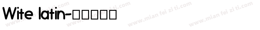 Wite latin字体转换
